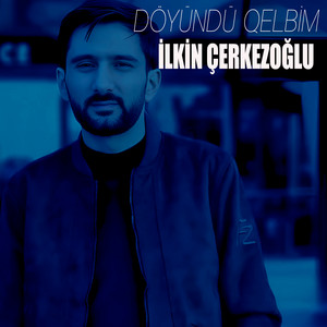 İlkin Çerkezoğlu - Döyündü Qelbim