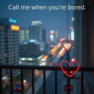 Callmewhenyourebored
