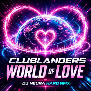 World of love(Clublanders) HardRMX by DJ Neura