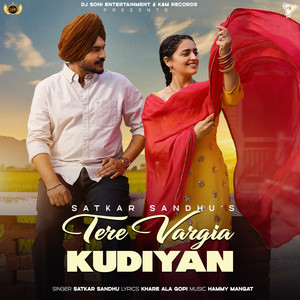 TERE VARGIA KUDIYAN by Satkar Sandhu, Hasanpreet Kaur, Hammy Mangat