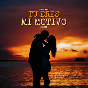 TÚ ERES MI MOTIVO by JMD.420, Forest Keed