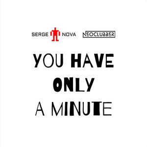 You Have Only A Minute by Serge Nova, NeoClubber