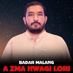 Badar Malang - A Zma Hwagi Lori
