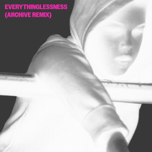 Everythinglessness - Archive Remix by Alexander Wolfe, Archive
