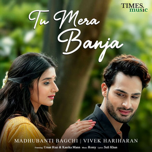 Tu Mera Banja (Video Edit) by Madhubanti Bagchi, Vivek Hariharan