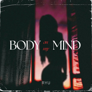 Body On My Mind by Ryu.