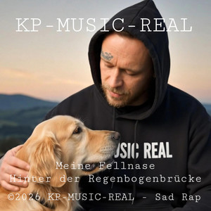 Meine Fellnase - Hinter der Regenbogenbrücke by KP MUSIC REAL
