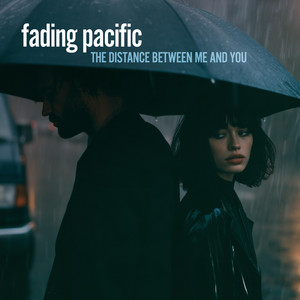 The Distance Between Me and You by fading pacific