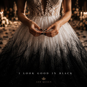 I Look Good In Black by Ash Queen