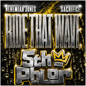 Ride That Wave by 5th Phlor, Nehemiah Jones, Sacrifice