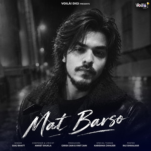 Mat Barso by Saaj Bhatt, Aniket Shukla