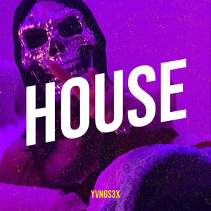 House by YvngS3x