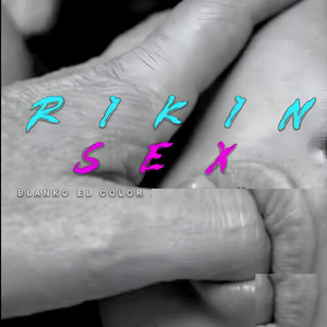 Rikin Sex by Blanko el Color