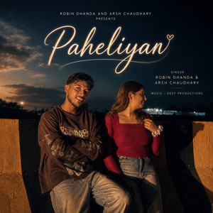 Paheliyan by Robin Dhanda, Arsh Chaudhary