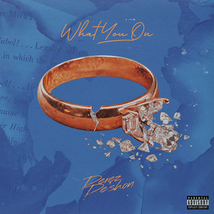 What you on by Derez De’Shon