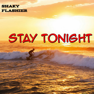 Stay Tonight by SHAKY FLASHIER