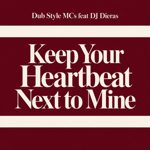 Keep Your Heartbeat Next to Mine by Dub Style Mcs, DJ Dieras