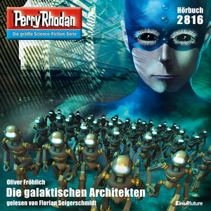 Die galaktischen Architekten - Perry Rhodan - Erstauflage 2816 (Ungekürzt)