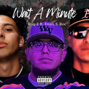 WAIT A MINUTE by Roq-e and Enzo, S. Roc