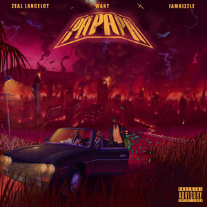 Papapa by Zeal Lancelot, Waky, IamKizzle