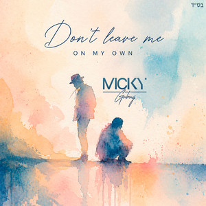 Don't Leave Me on My Own by Micky Gabay