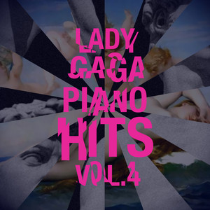 Lady Gaga Piano Hits Vol. 4 (Artpop Songs)