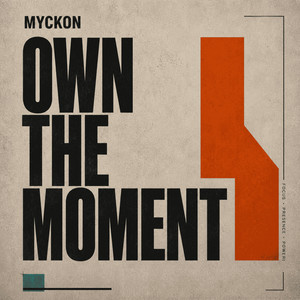 Own the Moment by Myckon