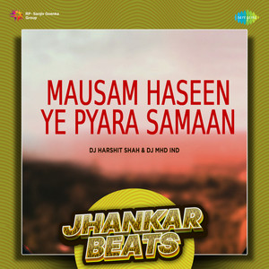 Mausam Haseen Ye Pyara Samaan (Jhankar Beats)