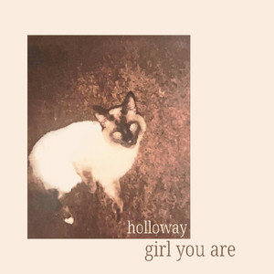 Girl You Are by holloway