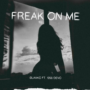 FREAK ON ME