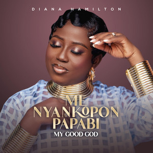 Diana Hamilton - Me Nyankopon Papabi My Good God