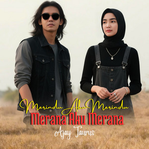 MERINDU AKU MERINDU MERANA AKU MERANA by AJAY TAURUS