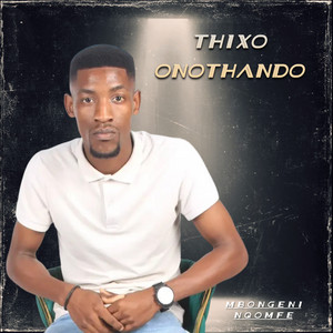 Thixo Onothando by mbongeni nqomfe