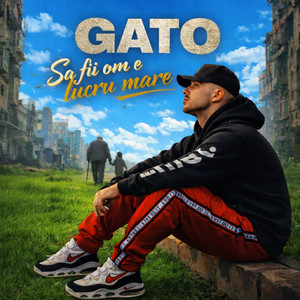Gato - Sa fii om e lucru mare