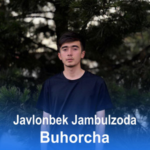 Javlonbek Jambulzoda - Buhorcha