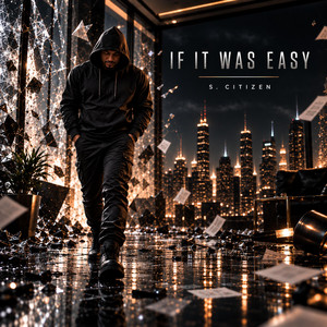 If It Was Easy by S. Citizen