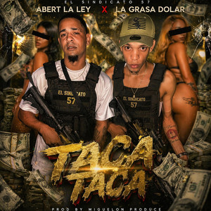 TACA TACA by el sindicato 57, Albert la ley, la grasa dolar