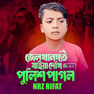 Nrz Rifat - Jel Khanate Jaiya Dekhi Police Pagol