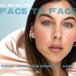 Face to Face (Let Me Love You) by Sugar Jesus, XAMIL, Dani Doucette