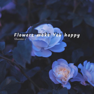 Flowers Make You Happy by Vhonskie z