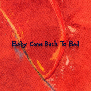 Baby Come Back To Bed by Chav Sinatra