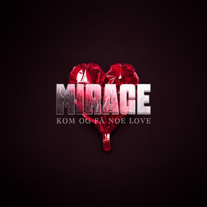 Kom og få noe love (Mirage)