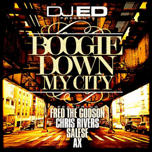 Boogie Down My City (feat. Fred the Godson, Chris Rivers, Salese & Ax) by Djed, Fred the Godson, Chris Rivers, Salese, AX