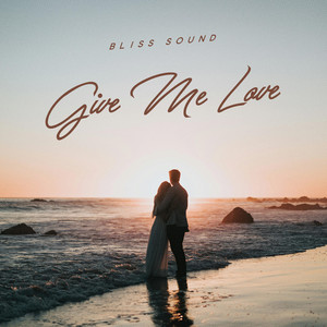 Bliss Sound - Give Me Love