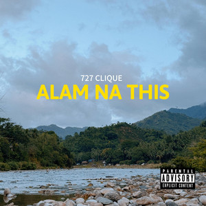 Alam na this by 727 Clique