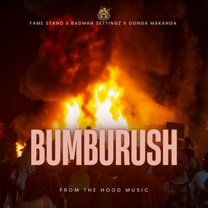 Bumburush by FAME STANO, BADMAN SETTINGZ, DONGA MAKANGA