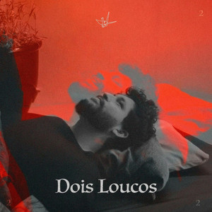 Dois Loucos by Jona Poeta