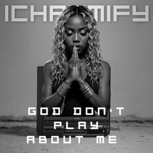 God Don't Play About Me by iCharmify