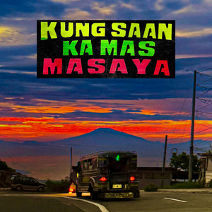 Kung Saan Ka Mas Masaya by ELIJAH