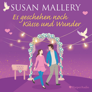 Es geschehen noch Küsse und Wunder (Ungekürzt)